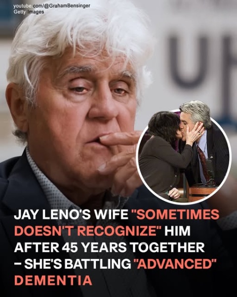 After 45 years of marriage, Jay Leno’s wife sometimes doesn’t recognize him as she faces advanced dementia