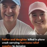 Father and daughter killed in plane crash carrying hurricane relief supplies to Jamaica