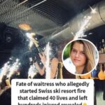 Details emerge about the fate of the waitress allegedly responsible for the Swiss ski resort blaze that claimed 40 lives and injured hundreds