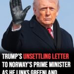 Trump’s unsettling letter to Norway’s prime minister as he links Greenland threat to Nobel Prize snub